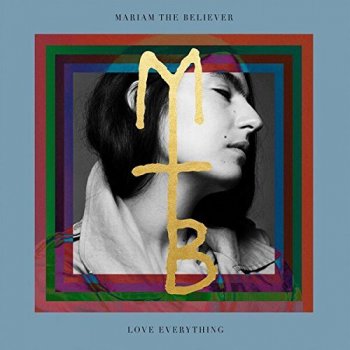 Mariam The Believer - Love Everything (2017)