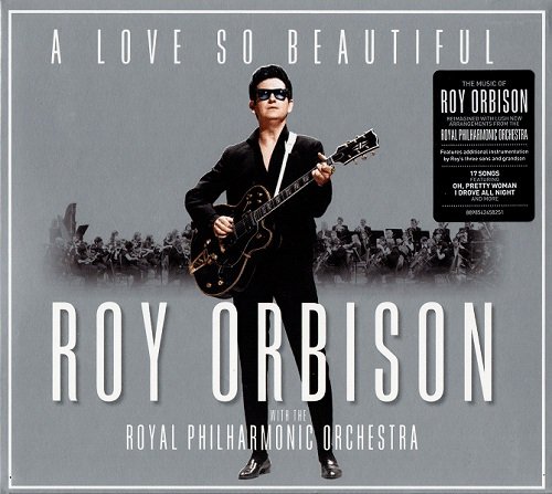 Roy Orbison & The Royal Philharmonic Orchestra - A Love So Beautiful (2017)