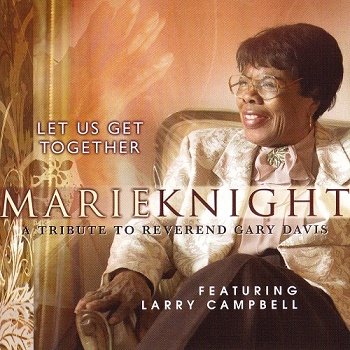 Marie Knight feat. Larry Campbell - Let Us Get Together (2007)