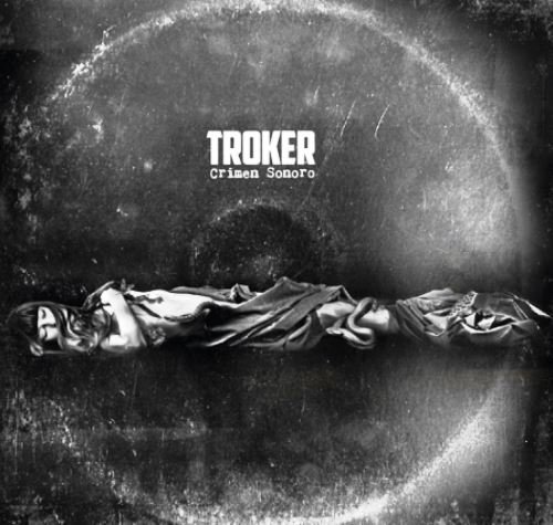 Troker - Crimen Sonoro (2014) [Web Release]
