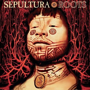 Sepultura - Roots 1996 [Expanded Remastered Edition] (2017)