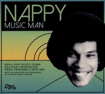VA - Richard Mayers - Nappy Music Man: Soul-Pop-Disco-Funk-Crossover From Trinidad 1975-1981 [Remastered] (2015)