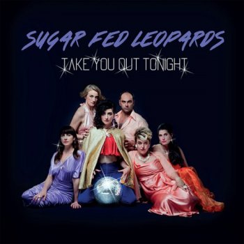 Sugar Fed Leopards - Take You Out Tonight (2017) [Hi-Res]