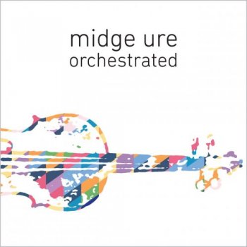 Midge Ure - Orchestrated (2017)
