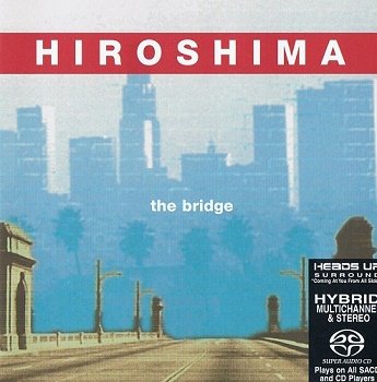 Hiroshima - The Bridge [SACD] (2003)