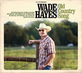Wade Hayes - Old Country Song (2017)