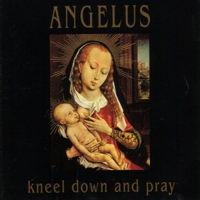 Angelus (Ger) - Kneel Down And Pray (1991)
