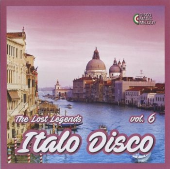 VA - Italo Disco: The Lost Legends Vol. 6 [Remastered] (2017)