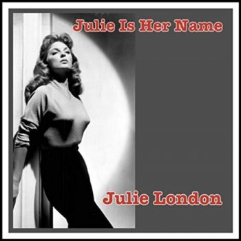 Julie London - Julie Is Her Name (2017)