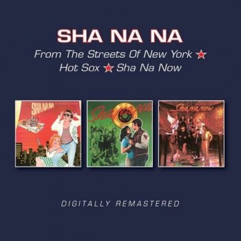 Sha Na Na - From The Streets Of New York / Hot Sox / Sha Na Now [Remastered] (2017)