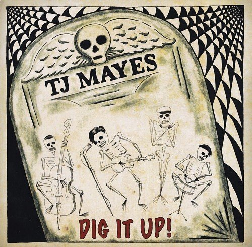 TJ Mayes - Dig It Up (2017)