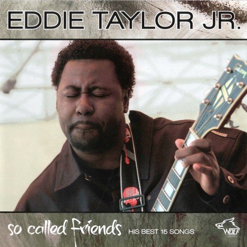 Eddie Taylor Jr. - So Called Friends - His Best 15 Songs (2011)