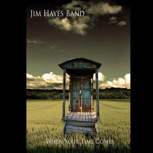 Jim Hayes Band - When Your Time Comes (2011)
