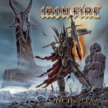 Iron Fire - To The Grave (Limited Edition) (2009)