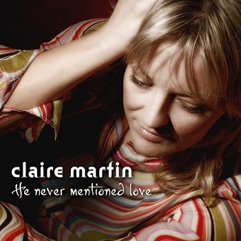 Claire Martin - He Never Mentioned Love [SACD] (2007)
