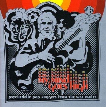 VA - My Mind Goes High: Psychedelic Pop Nuggets From The WEA Vaults (2005)