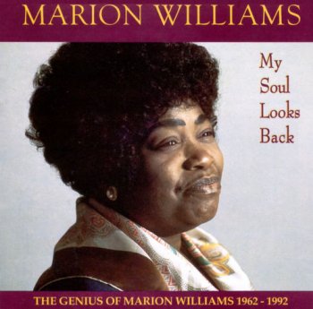 Marion Williams - My Soul Looks Back: The Genius of Marion Williams 1962-1992 (1994)