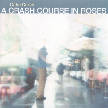 Catie Curtis - A Crash Course In Roses (1999)