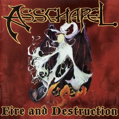 Asschapel - Fire and Destruction (2003)