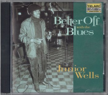 Junior Wells - Better Off with the Blues (1993)