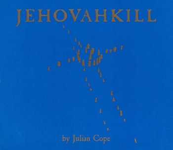 Julian Cope - Jehovahkill 1992 [2CD Remastered Deluxe Edition] (2006)