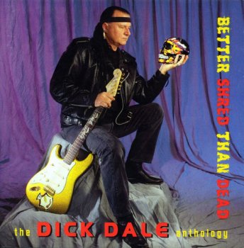 Dick Dale - Better Shred Than Dead: The Dick Dale Anthology [2CD Remastered Set] (1997)