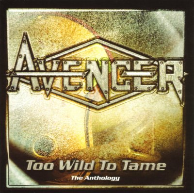 Avenger (Gbr) - Too Wild to Tame - The Anthology (Compilation, 2CD) 2002