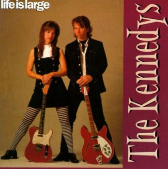 The Kennedys - Life Is Large (1996)