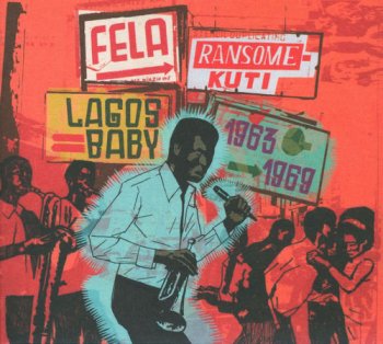 Fela Ransome Kuti - Lagos Baby 1963-1969 [2CD Set] (2008)