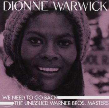 Dionne Warwick - We Need To Go Back: The Unissued Warner Bros. Masters (2013)