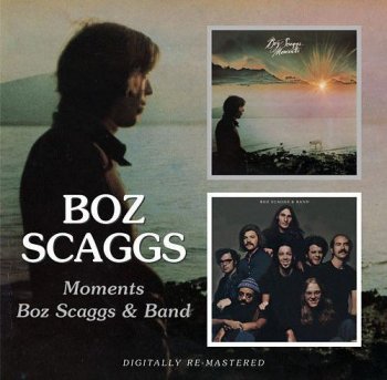 Boz Scaggs - Moments & Boz Scaggs & Band [Remastered] (2008)