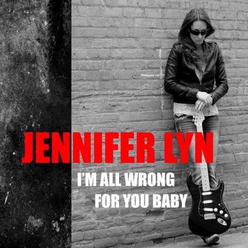 Jennifer Lyn - I'm All Wrong for You Baby (2016)