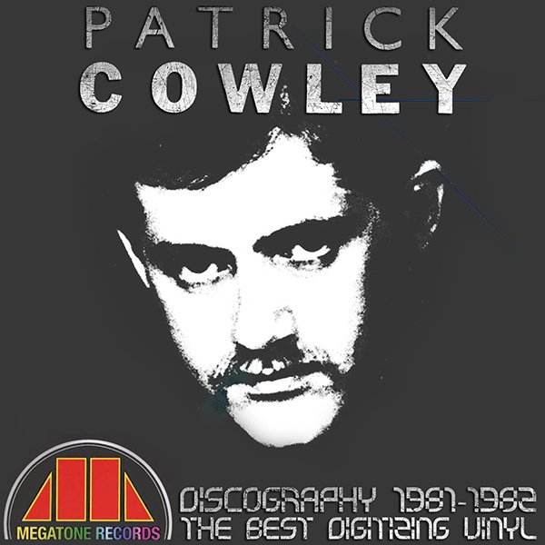 PATRICK COWLEY «Discography on vinyl» + bonus  (5 x LP • Megatone Records • 1981-1983)