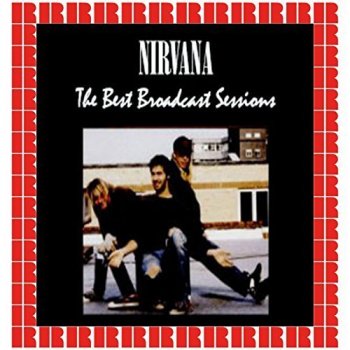 Nirvana - The Best Broadcast Sessions [HD Remastered Edition] (2018)