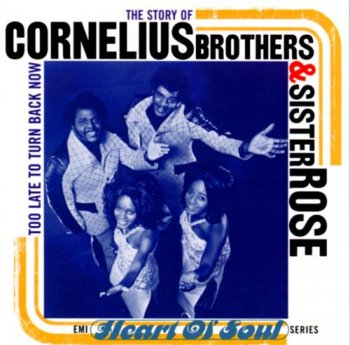 Cornelius Brothers & Sister Rose - The Story of Cornelius Brothers & Sister Rose: Too Late to Turn Back Now (1996)
