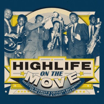 VA - Highlife on the Move: Selected Nigerian & Ghanaian Recordings from London & Lagos 1954-66 (2015) [Vinyl]