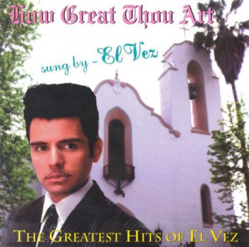 El Vez - How Great Thou Art: The Greatest Hits of El Vez (1994)