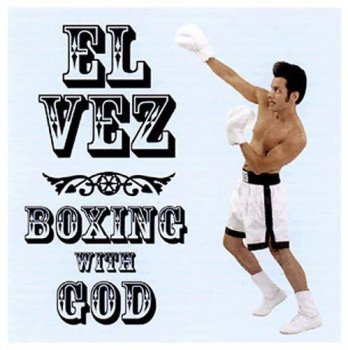 El Vez - Boxing With God (2001)