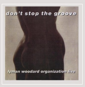 The Lyman Woodard Organization - Don't Stop The Groove (1979) [Reissue 2015]