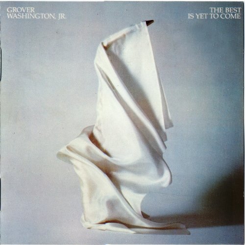 Grover Washington Jr. - The Best Is Yet To Come (1982)