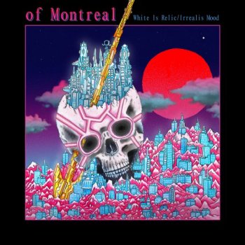 Of Montreal - White Is Relic&#8203;/&#8203;Irrealis Mood (2018)