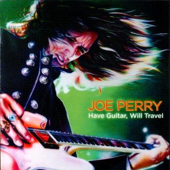 Joe Perry - Have Guitar, Will Trave (2009)