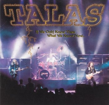 Talas - If We Only Knew Then What We Know Now... (1998)