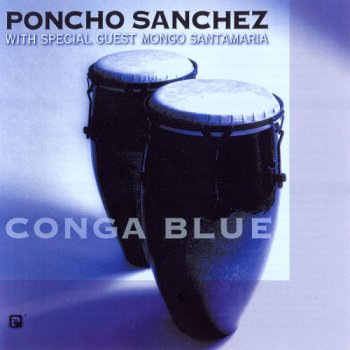 Poncho Sanchez - Conga Blue [SACD] (2003)