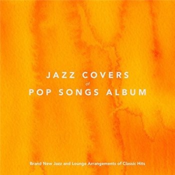 VA - Jazz Covers of Pop Songs Album (2018)