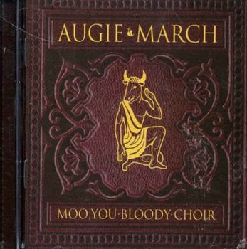 Augie March - Moo, You Bloody Choir (2006)