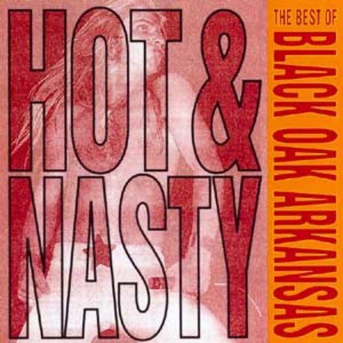Black Oak Arkansas - Hot and Nasty...The Best of Black Oak Arkansas (1992)