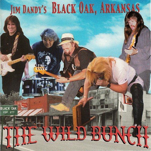 Jim Dandy's Black Oak, Arkansas - The Wild Bunch (1999)
