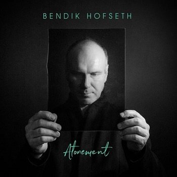Bendik Hofseth - Atonement (2018)