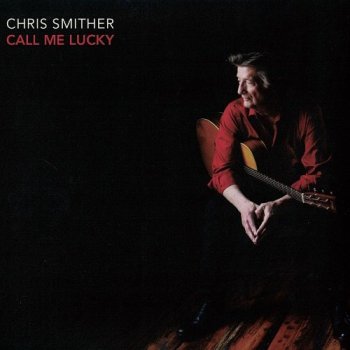 Chris Smither - Call Me Lucky [2CD] (2018)